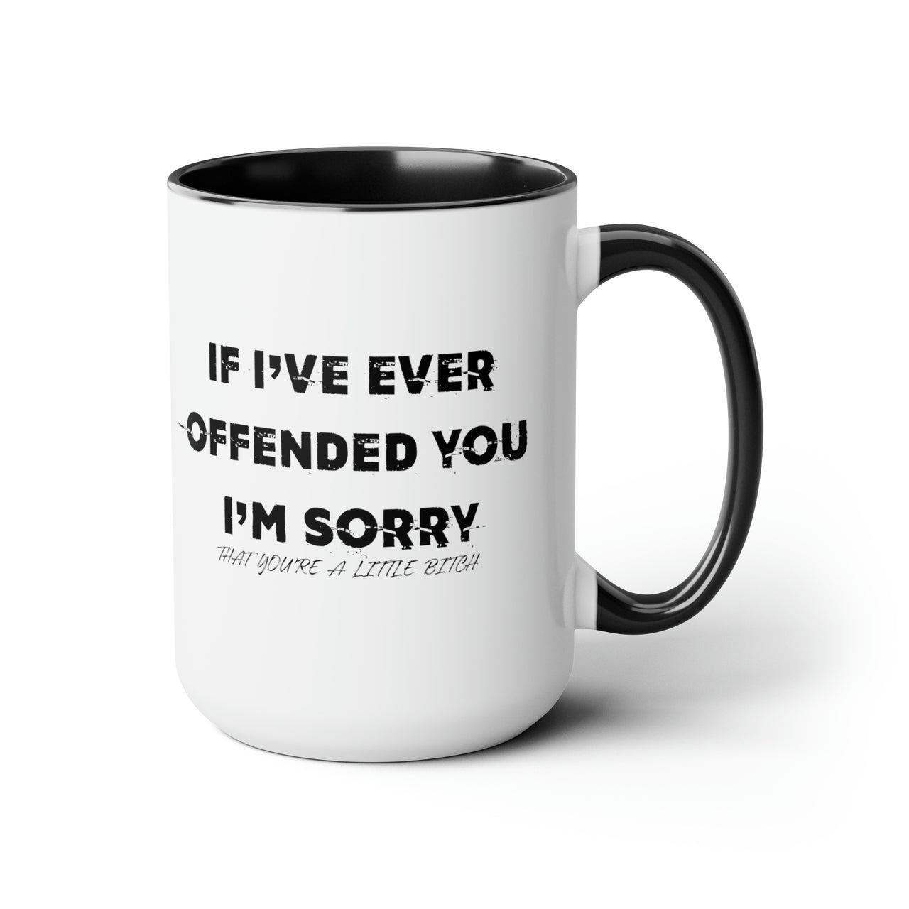 I’ve Ever Offended 15oz Coffee Mug
